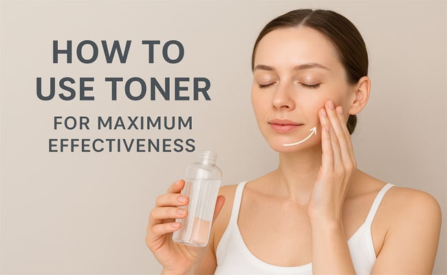طرز استفاده صحیح از تونر صورت برای حداکثر اثربخشی